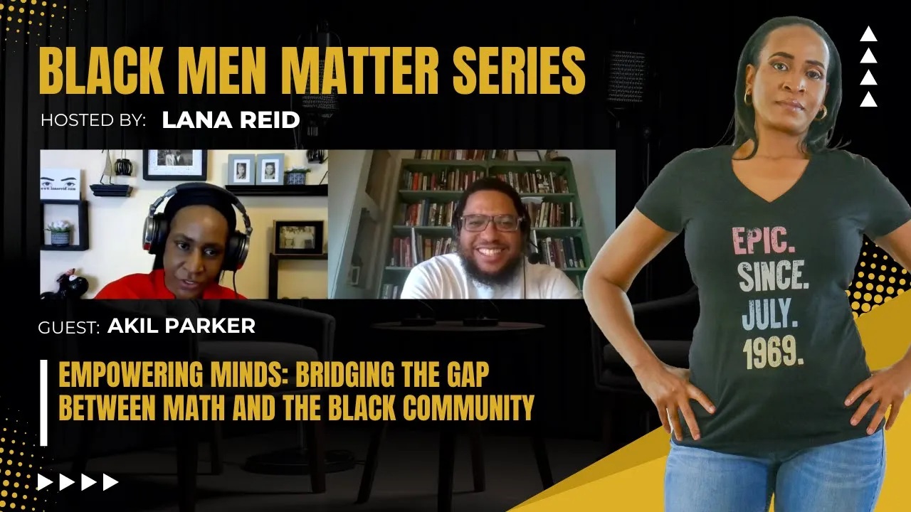 Lana Reid interviews Akil Parker, CEO of All This Math LLC, on The Male Perspective podcast to discuss empowering the Black community through math education and showing how mathematics connects to everyday life.