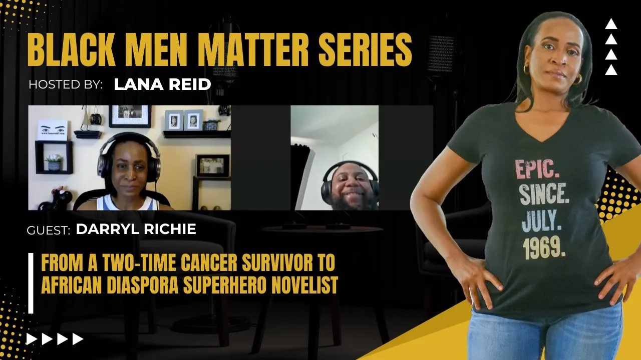 Lana Reid interviews author and two-time cancer survivor Darryl Richie on The Male Perspective podcast, discussing his journey of overcoming illness, writing success, and African superhero-inspired storytelling.