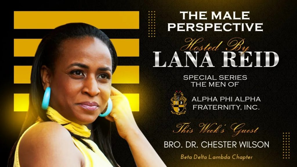 Lana Reid interviewing Dr. Chester Wilson on The Male Perspective, highlighting the Beta Delta Lambda Chapter of Alpha Phi Alpha and his community impact through CW Consulting, professional development training, mediation education, and motivational speaking.