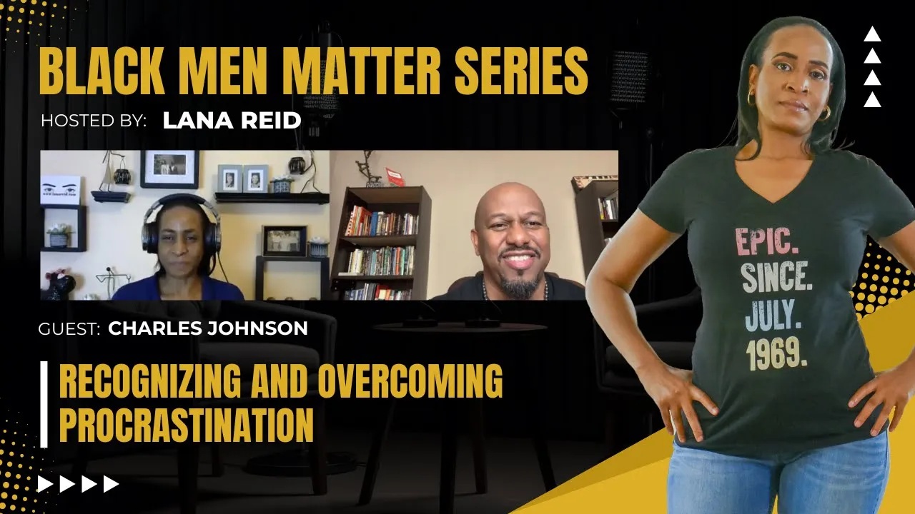 Lana Reid interviewing Pastor and Success Mindset Coach Charles Johnson on The Male Perspective, discussing how to recognize procrastination, understand its root causes, and overcome habits that hinder personal success.