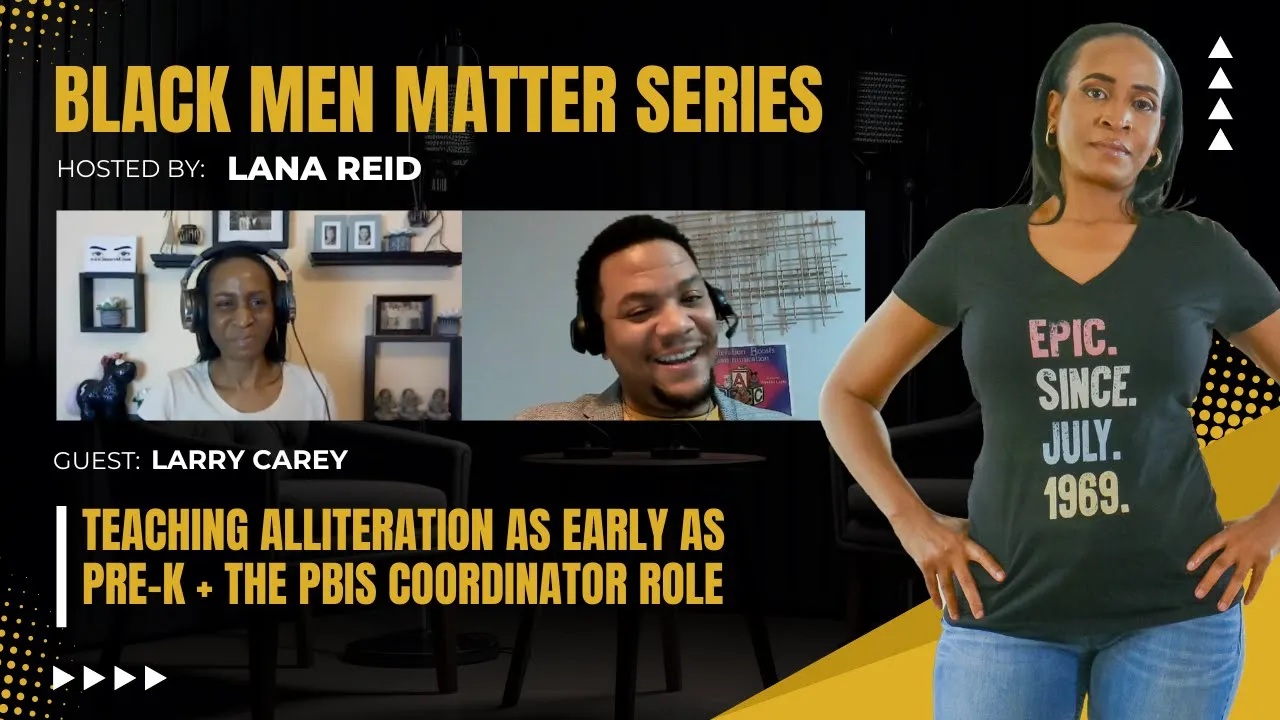 Lana Reid interviewing author and educator Larry Carey on The Male Perspective, discussing PBIS strategies, using alliteration as an early learning tool, and building strong parent–educator partnerships for student success.