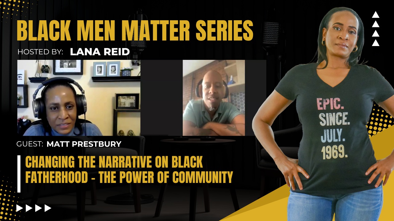 Lana Reid interviews Matt Prestbury, founder of the 100,000-member Facebook community “Black Fathers,” on The Male Perspective podcast, discussing fatherhood, breaking stereotypes about Black men as parents, and building a supportive space for Black dads to connect and be celebrated.