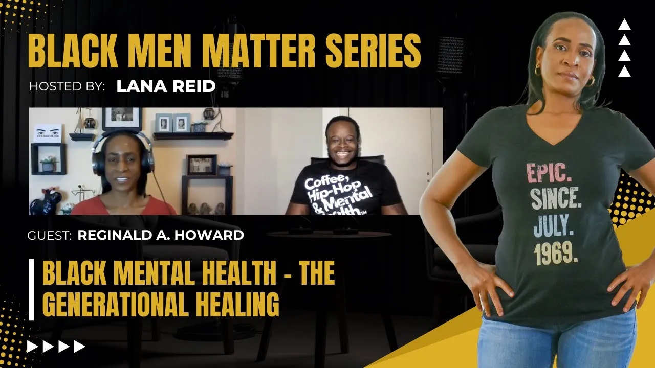 Lana Reid interviewing Reginald A. Howard on The Male Perspective, discussing his mental health journey, the importance of safe spaces and resources for Black men, and addressing generational mental health challenges in Black communities.