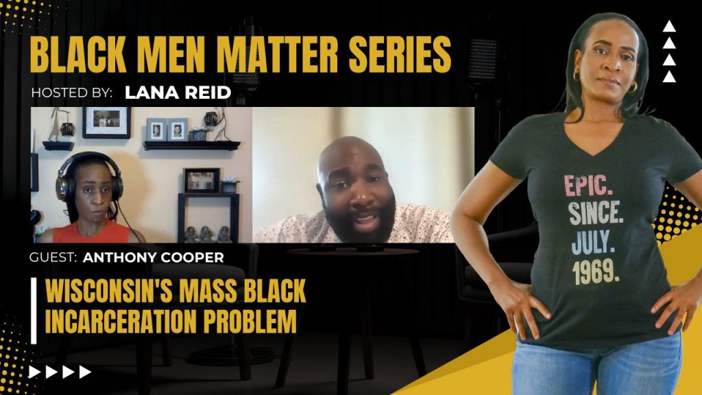 Lana Reid interviewing Anthony Cooper on The Male Perspective, discussing Wisconsin’s Black incarceration crisis, reentry strategies, and redefining incarceration to support meaningful prison reform.