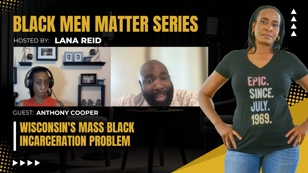 Lana Reid interviewing Anthony Cooper on The Male Perspective, discussing Wisconsin’s Black incarceration crisis, reentry strategies, and redefining incarceration to support meaningful prison reform.