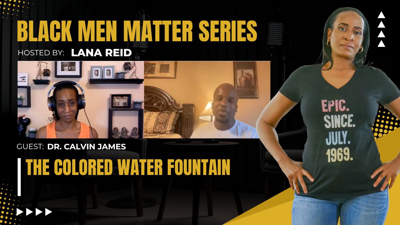 Lana Reid interviewing Dr. Calvin James on The Male Perspective, discussing his children’s book The Colored Water Fountain, parenting conversations about racial segregation, and teaching Black history to children in age-appropriate ways.