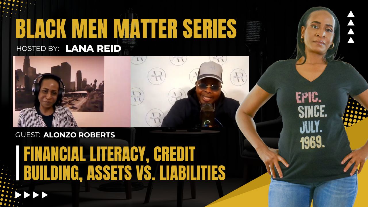 Lana Reid interviewing Alonzo Roberts on The Male Perspective, discussing financial literacy fundamentals, credit building, assets versus liabilities, good versus bad debt, and strategies for long-term financial stability.