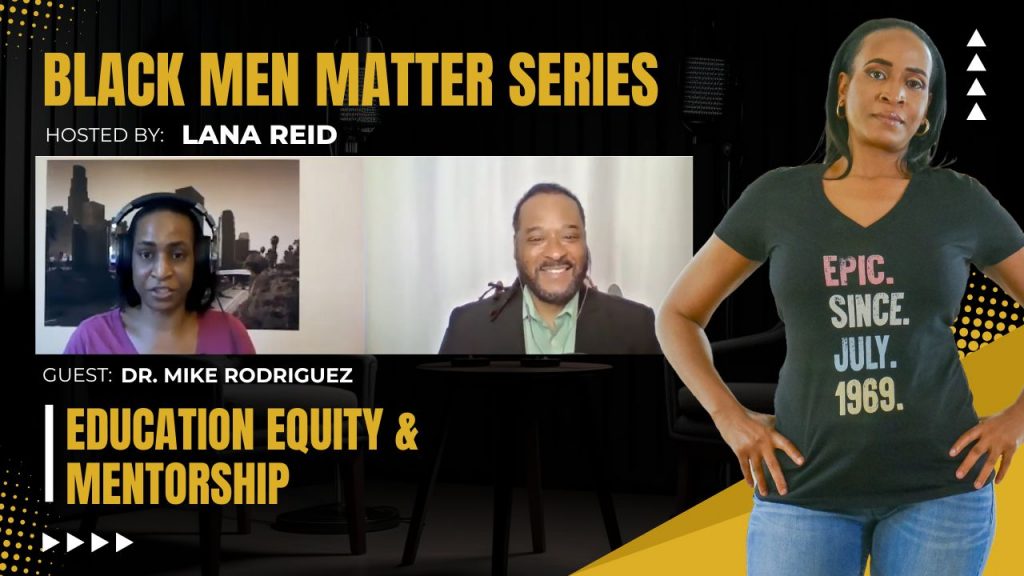 Lana Reid interviewing Dr. Mike Rodriguez on The Male Perspective, discussing education equity, diversity, mentorship programs, and supporting minority students.