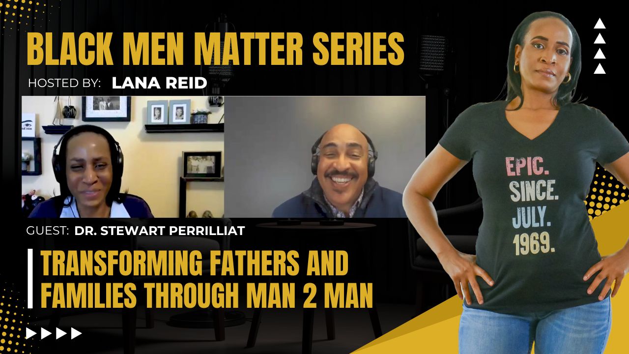 Lana Reid interviewing Dr. Stewart Perrilliat on The Male Perspective, discussing Man 2 Man Urban Youth Advocate, fatherhood support, reentry programs, and strengthening families.