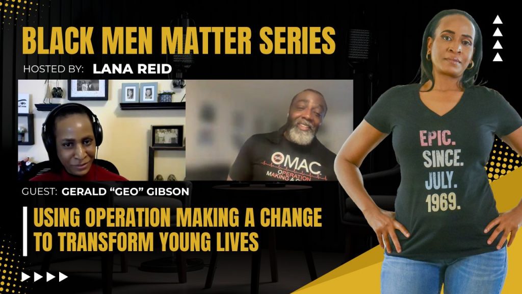 Lana Reid interviewing Gerald “GEO” Gibson on The Male Perspective, discussing Operation Making A Change, youth mentorship, life skills, and his journey from incarceration to community leadership.