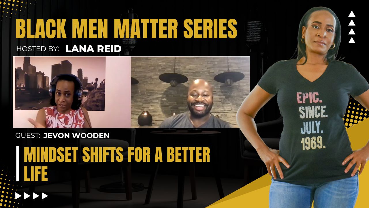 Lana Reid interviewing Jevon Wooden on The Male Perspective, discussing mindset shifts, confidence, self-esteem, and overcoming limiting beliefs for personal growth.