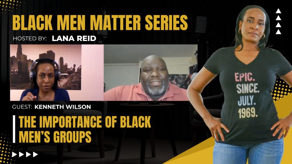 Lana Reid interviewing Kenneth Wilson on The Male Perspective, discussing the importance of Black men’s groups, brotherhood, accountability, and community support for leadership, entrepreneurship, and emotional well-being.