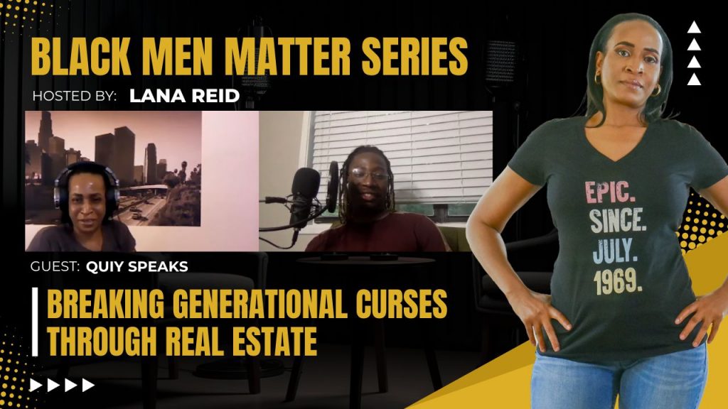 Lana Reid interviewing Quiy Speaks on The Male Perspective, discussing real estate investing, financial literacy, generational wealth, and breaking generational cycles.