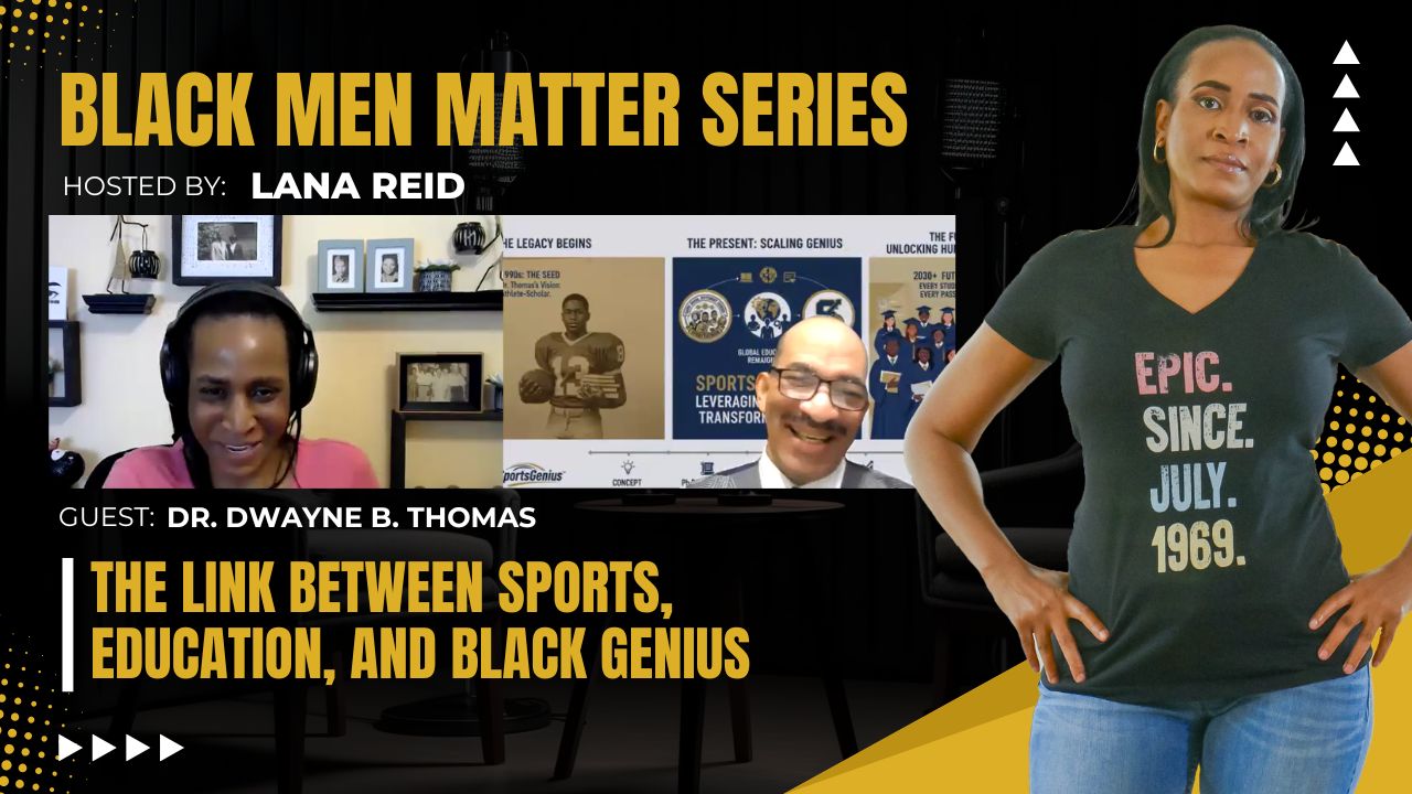 Lana Reid interviewing Dr. Dwayne B. Thomas on The Male Perspective, discussing leadership, sports-based learning, educational strategy, and recognizing untapped intellectual potential.