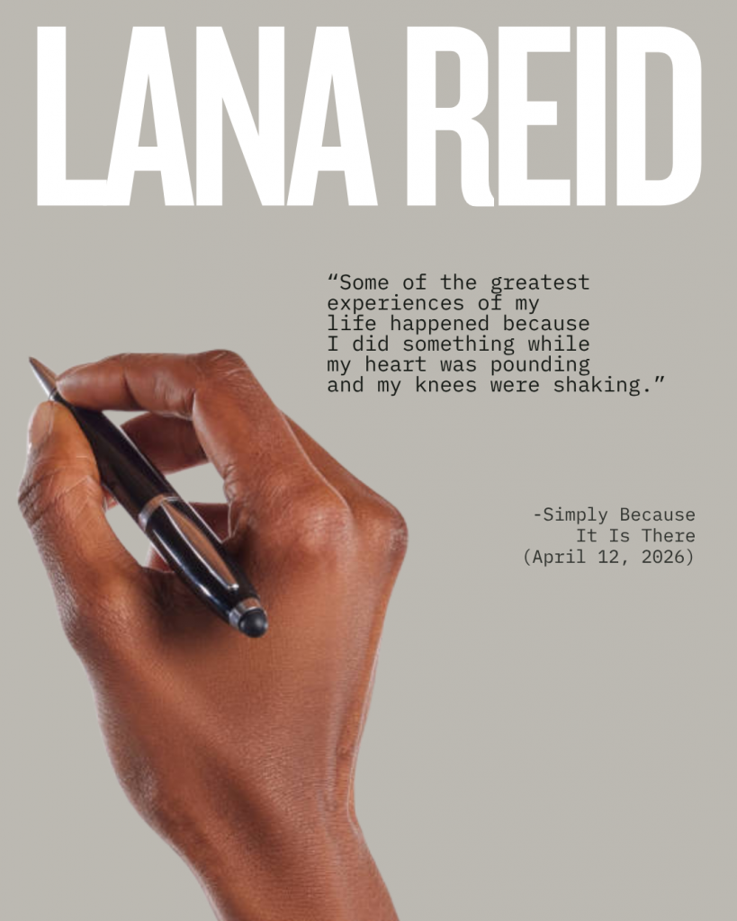 Quote graphic featuring the words "Some of the greatest experiences of my life happened because I did something while my heart was pounding and my knees were shaking" from Lana Reid's essay Simply Because It Is There.