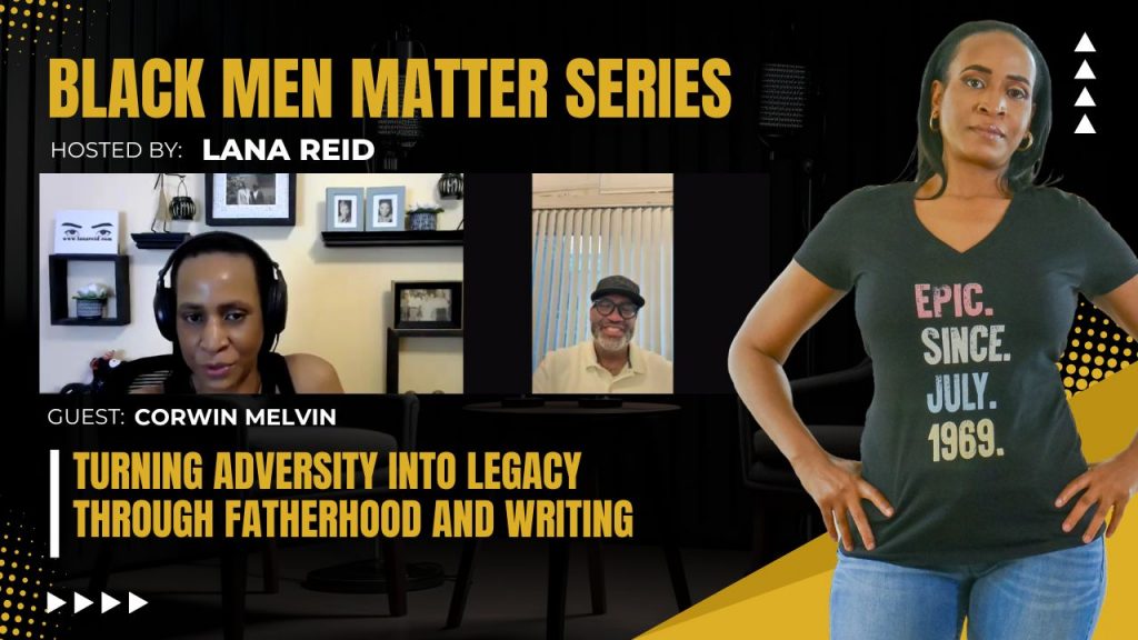Lana Reid interviewing Corwin Melvin on The Male Perspective, discussing single fatherhood, child custody, self-publishing, and helping aspiring authors share their stories.