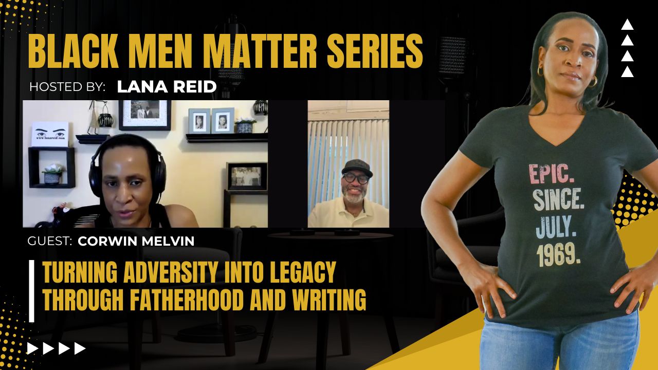 Lana Reid interviewing Corwin Melvin on The Male Perspective, discussing single fatherhood, child custody, self-publishing, and helping aspiring authors share their stories.
